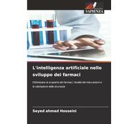 L'intelligenza artificiale nello sviluppo dei farmaci: Ottimizzare la scoperta dei farmaci, l'analisi dei meccanismi e la valutazione della sicurezza