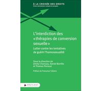 L'interdiction des "thérapies de conversion sexuelle" - Lutter contre les tentatives de guérir l'hom: Lutter contre les tentatives de guérir l'homosexualité