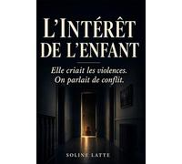 L'intêret de l'enfant -: Quand la justice familiale appelle « conflit parental » ce qui est une violence conjugale