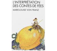 L'interpretation des contes de fees: suivi de L'ombre et le mal dans les contes de fées