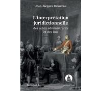 L'interprétation juridictionnelle des actes administratifs et des lois: Écrits (Volume 1)