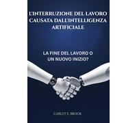 L'interruzione del lavoro causata dall'intelligenza artificiale: La fine del lavoro o un nuovo inizio?