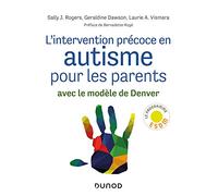 L'intervention précoce en autisme pour les parents - Avec le modèle de Denver: Avec le modèle de Denver