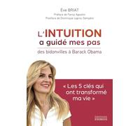 L'intuition a guidé mes pas - Des Bidonvilles à Barack Obama: "Les clés qui ont transformé ma vie"