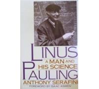 Linus Pauling: A Man and His Science