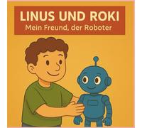 Linus und Roki: Mein Freund, der Roboter