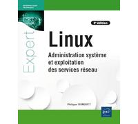Linux - Administration système et exploitation des services réseau (5e édition): Administration système et exploitation des services réseau (5e édition)