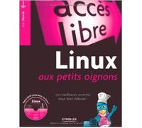 Linux aux petits oignons : Les meilleures recettes pour bien débuter ! (1DVD) de Kiki Novak ( 11 juin 2009 )