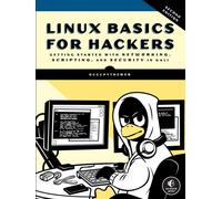 Linux Basics for Hackers, 2nd Edition : Getting Started with Networking, Scripting, and Security in Kali