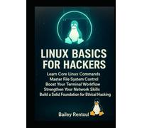 Linux Basics for Hackers: Learn Core Linux Commands, Master File System Control, Boost Your Terminal Workflow, Strengthen Your Network Skills, and Build a Solid Foundation for Ethical Hacking