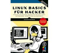 Linux Basics für Hacker: Einstieg und Hacking-Grundlagen mit Kali Linux: Netzwerke, Scripting und Security