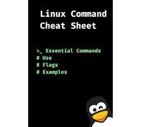 Linux Command Cheat Sheet: Essential Command Line, Use, Flags & Examples (Linux Command Line)
