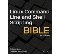 Linux Command Line and Shell Scripting Bible