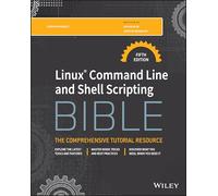 Linux Command Line and Shell Scripting Bible
