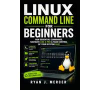 Linux Command Line for Beginners: Run Essential Commands, Navigate Like a Pro & Take Control of Your System Fast: 6 (Computer Programming Made Easy)