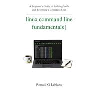 linux command line fundamentals: A Beginner’s Guide to Building Skills and Becoming a Confident User