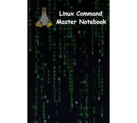 Linux Command Master Notebook 6x9 120 pages: Notebook with Linux commands examples