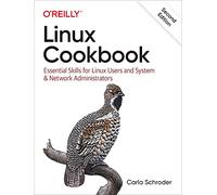 Linux Cookbook: Essential Skills for Linux Users and System & Network Administrators (2nd Revised edition)