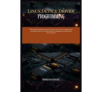 Linux Device Driver Programming: With real-world examples and practical exercises and crystal clear explanation and code snippets . Master the essential strategies for debugging and troubleshooting..