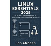 Linux Essentials 2025: The Ultimate Beginner’s Guide to Operating Systems and Terminal Commands