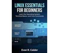 Linux Essentials for Beginners: Learn the Operating System, Terminal Basics, and Core Commands