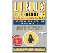 Linux for Beginners: The Complete Step-by-Step Guide to Master Linux in Just 7 Days and Land One of Today’s Most In-Demand and High-Paying Tech Jobs-Without Effort.