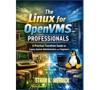 Linux for OpenVMS Professionals: A Practical Transition Guide for Legacy System Administrators and Engineers