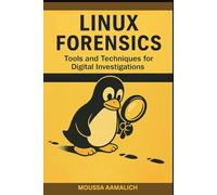 Linux Forensics: Tools and Techniques for Digital Investigations