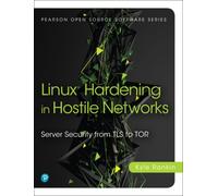 Linux Hardening in Hostile Networks : Server Security from TLS to Tor