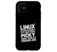Linux Is User-Friendly Just Picky About Friends - Case for iPhone 11