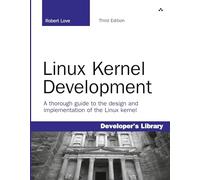 Linux Kernel Development (Developer's Library)
