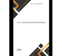 Linux LPIC-1: Linux Administrator Simplified (LPIC - Linux Professional Institute Certification Simplified)