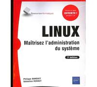 LINUX - Maîtrisez l'administration du système (7e édition): Maîtrisez l'administration du système (7e édition)