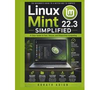 Linux Mint 22.3 Simplified: A Clear Guide to Fast, Secure, and Stress-Free Computing (Modern Software Engineering Series)