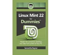 Linux mint 22 for dummies: Master the Cinnamon Desktop and Take Full Control of Your