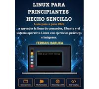 LINUX PARA PRINCIPIANTES HECHO SENCILLO: Guía paso a paso 2026 a aprender la línea de comandos, Ubuntu y el sistema operativo Linux con ejercicios prácticos e imágenes.