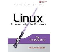 Linux Programming by Example: The Fundamentals