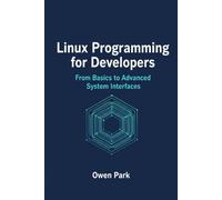Linux Programming for Developers: From Basics to Advanced System Interfaces
