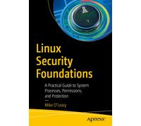 Linux Security Foundations : A Practical Guide to System Processes, Permissions, and Protection