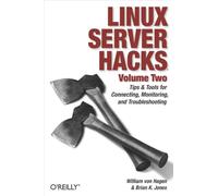 Linux Server Hacks, Volume Two: Tips & Tools for Connecting, Monitoring, and Troubleshooting