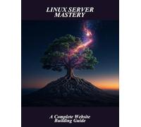 Linux Server Mastery: A Complete Website Building Guide