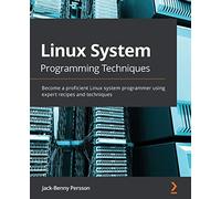 Linux System Programming Techniques – Become a proficient Linux system programmer