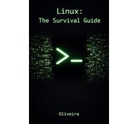 Linux: The Survival Guide: Master the Terminal, Automate Tasks, and Manage Servers Fearlessly (For Developers, DevOps, and SysAdmins): 1 (Cyber Defense & Hacking)