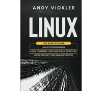 Linux: This book includes : Linux for Beginners + Linux Command Lines and Shell Scripting + Linux Security and Administration