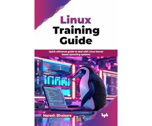 Linux Training Guide: Quick reference guide to deal with Linux kernel based operating systems (English Edition)