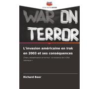 L'invasion américaine en Irak en 2003 et ses conséquences: Chaos, déstabilisation et terreur : la naissance de l'« État islamique »