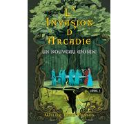 L'Invasion d'Arcadie: Un Nouveau Monde Livre 1
