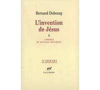 L'invention de Jésus: L'Hébreu du Nouveau Testament (1)