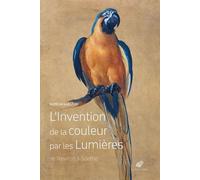 L'Invention de la Couleur Par Les Lumieres (de Newton a Goethe)