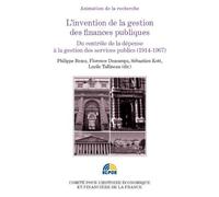L'invention de la gestion des finances publiques : Du contrôle de la dépense à la gestion des services publics (194-1967) de Lucile Tallineau (3 septembre 2013) Broché